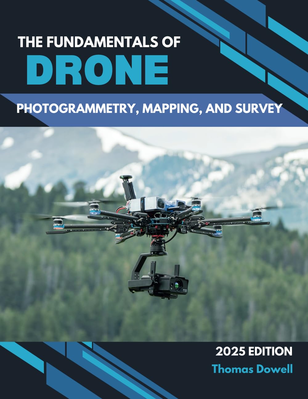 The Fundamentals of Drone Photogrammetry, Mapping, and Survey, 2025 Edition, by Thomas Dowell